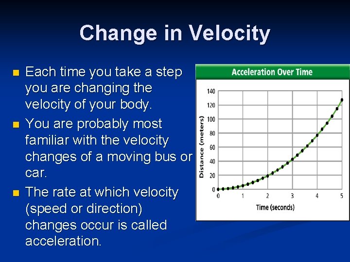 Change in Velocity n n n Each time you take a step you are