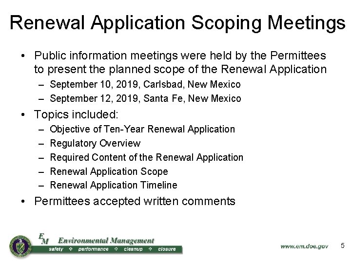 Renewal Application Scoping Meetings • Public information meetings were held by the Permittees to