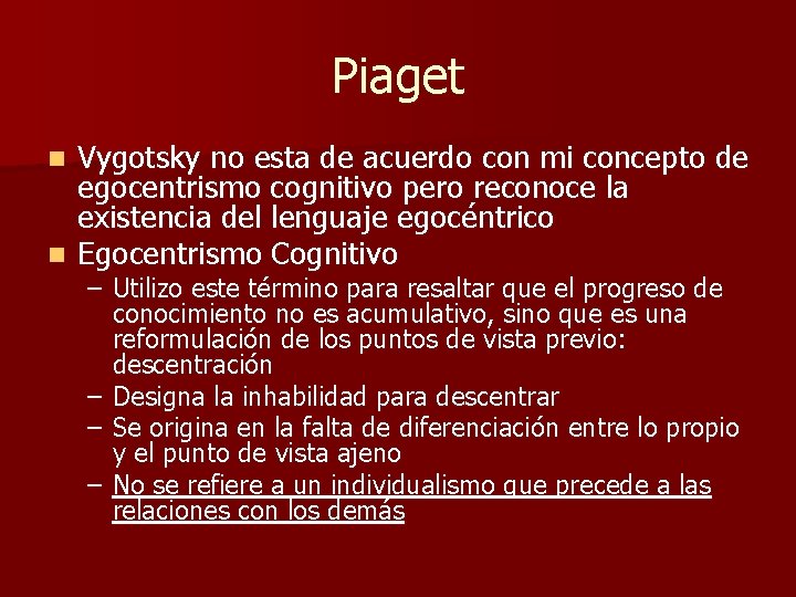 Piaget Vygotsky no esta de acuerdo con mi concepto de egocentrismo cognitivo pero reconoce