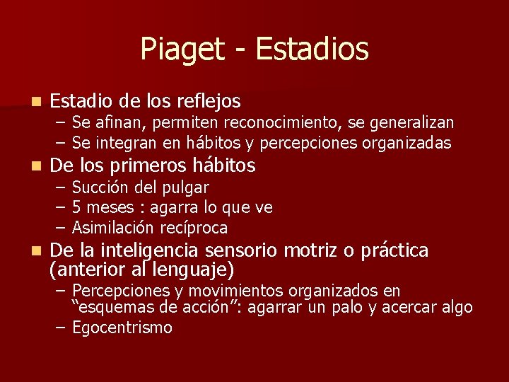 Piaget - Estadios n Estadio de los reflejos n De los primeros hábitos n