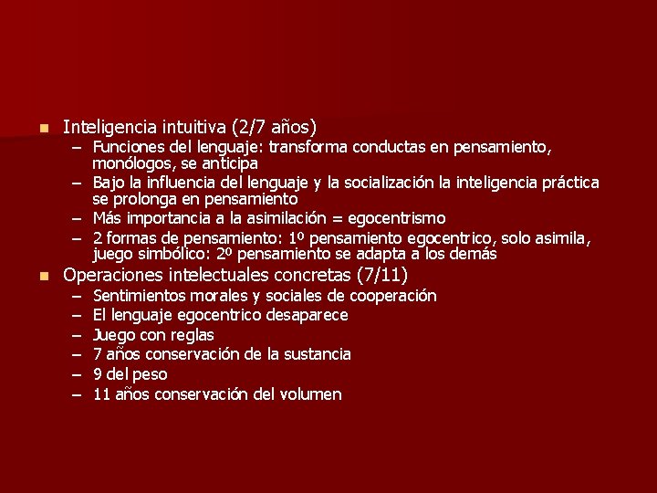 n Inteligencia intuitiva (2/7 años) n Operaciones intelectuales concretas (7/11) – Funciones del lenguaje: