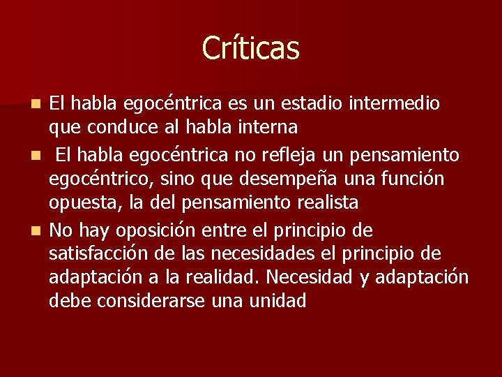 Críticas El habla egocéntrica es un estadio intermedio que conduce al habla interna n