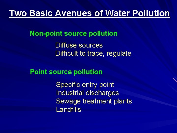 Two Basic Avenues of Water Pollution Non-point source pollution Diffuse sources Difficult to trace,