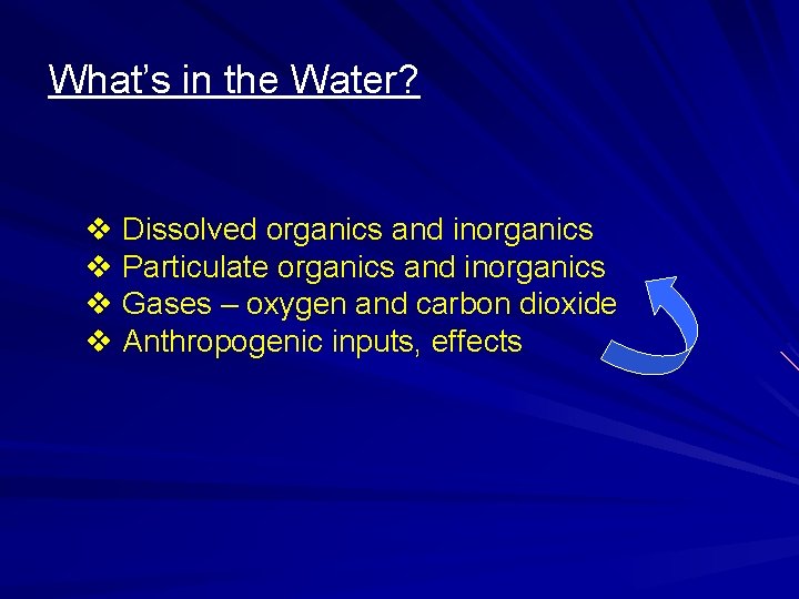What’s in the Water? v Dissolved organics and inorganics v Particulate organics and inorganics
