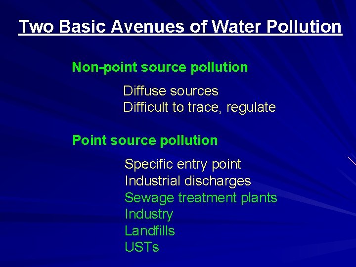 Two Basic Avenues of Water Pollution Non-point source pollution Diffuse sources Difficult to trace,