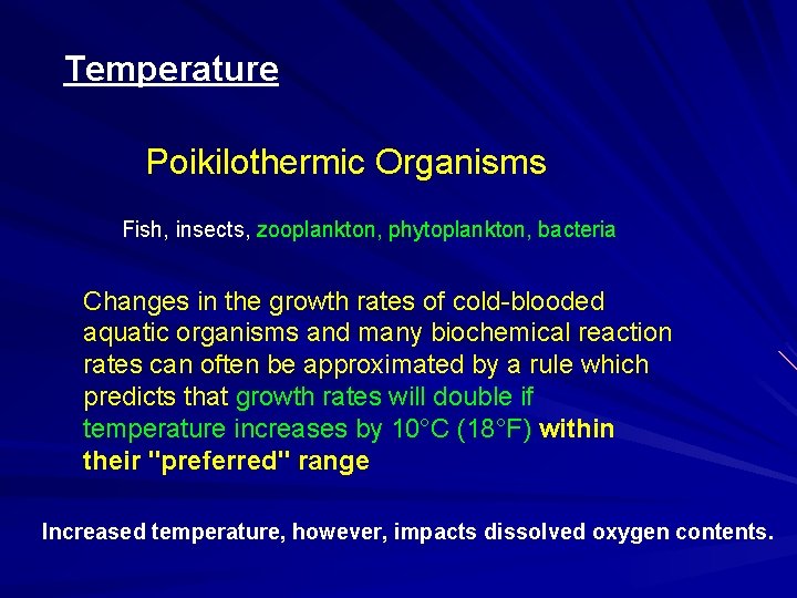 Temperature Poikilothermic Organisms Fish, insects, zooplankton, phytoplankton, bacteria Changes in the growth rates of