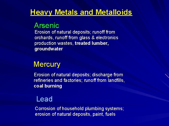 Heavy Metals and Metalloids Arsenic Erosion of natural deposits; runoff from orchards, runoff from