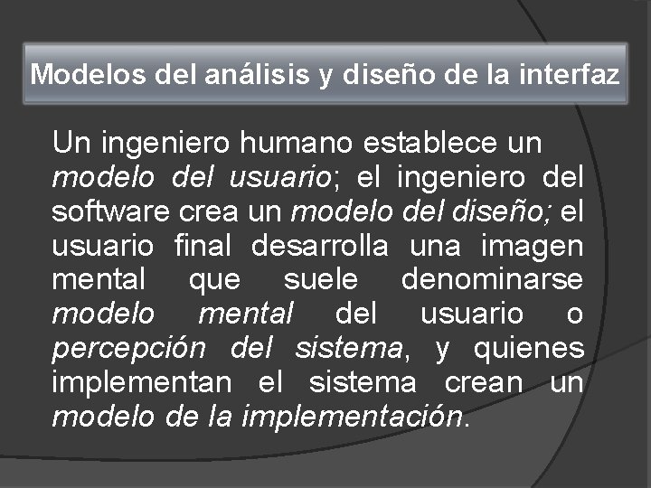 Modelos del análisis y diseño de la interfaz Un ingeniero humano establece un modelo