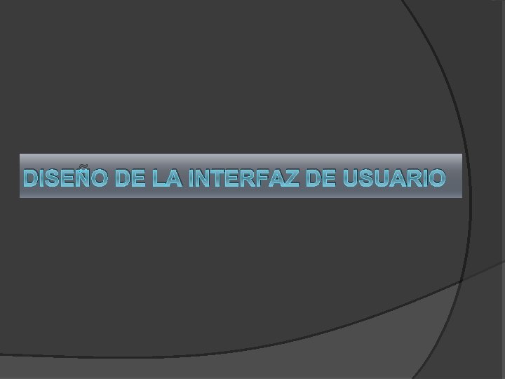 DISEÑO DE LA INTERFAZ DE USUARIO 