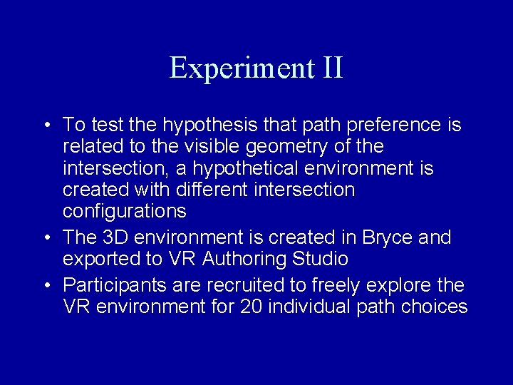 Experiment II • To test the hypothesis that path preference is related to the