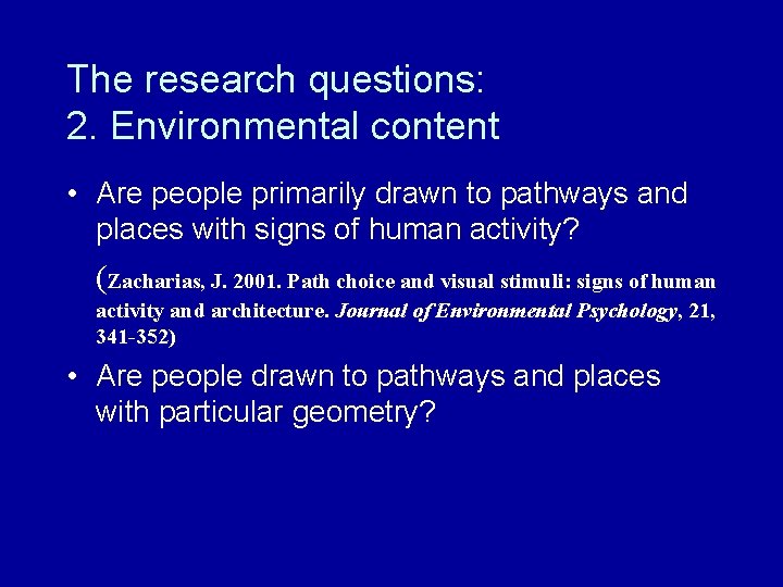 The research questions: 2. Environmental content • Are people primarily drawn to pathways and