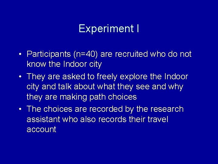 Experiment I • Participants (n=40) are recruited who do not know the Indoor city