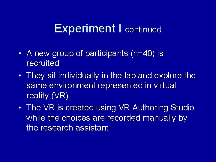 Experiment I continued • A new group of participants (n=40) is recruited • They