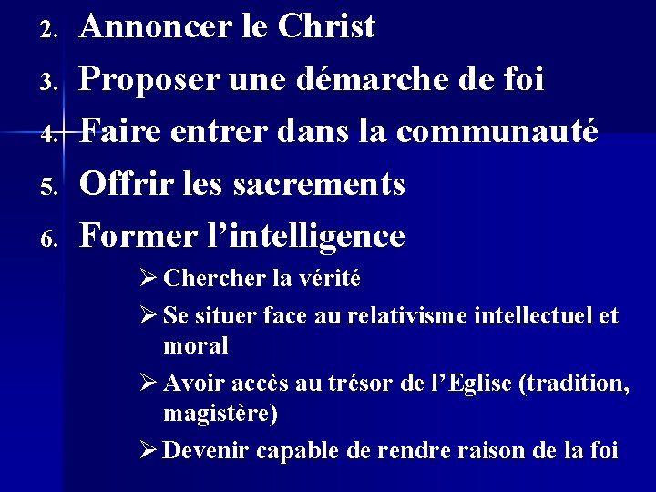 2. 3. 4. 5. 6. Annoncer le Christ Proposer une démarche de foi Faire