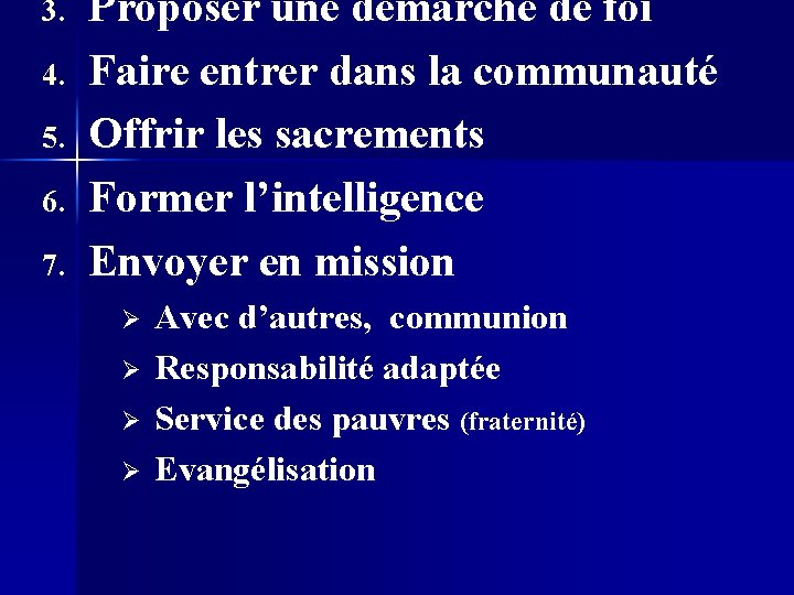 3. 4. 5. 6. 7. Proposer une démarche de foi Faire entrer dans la