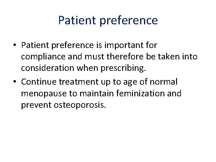 Patient preference • Patient preference is important for compliance and must therefore be taken