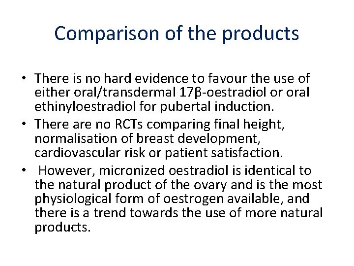 Comparison of the products • There is no hard evidence to favour the use