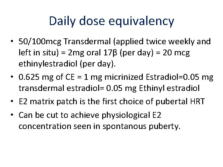 Daily dose equivalency • 50/100 mcg Transdermal (applied twice weekly and left in situ)