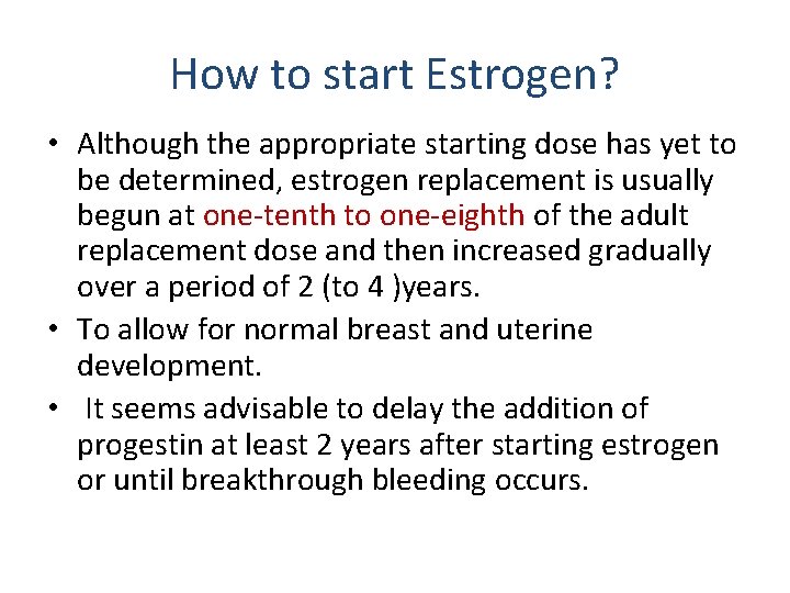 How to start Estrogen? • Although the appropriate starting dose has yet to be