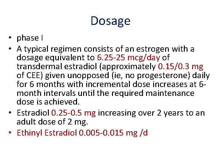 Dosage • phase I • A typical regimen consists of an estrogen with a