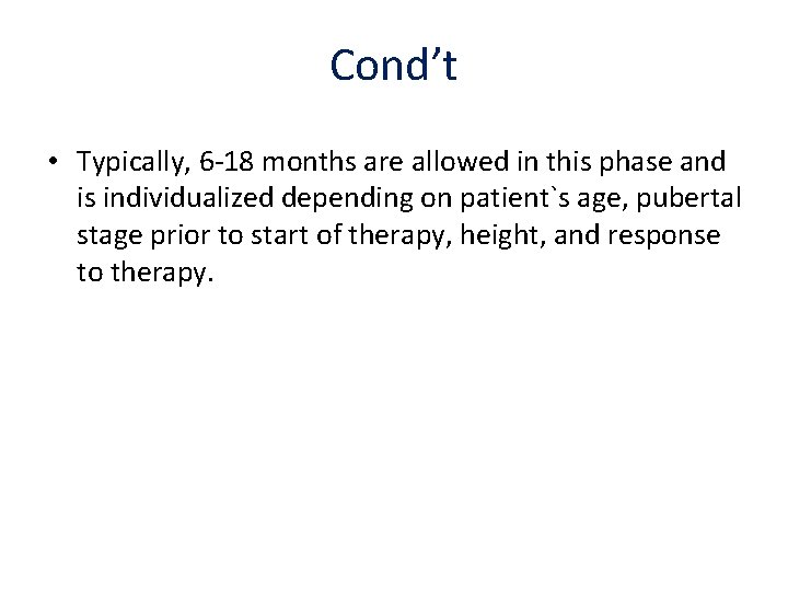 Cond’t • Typically, 6 -18 months are allowed in this phase and is individualized