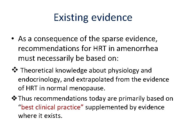 Existing evidence • As a consequence of the sparse evidence, recommendations for HRT in