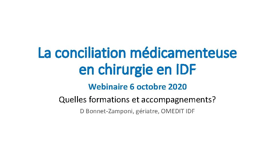 La conciliation médicamenteuse en chirurgie en IDF Webinaire 6 octobre 2020 Quelles formations et