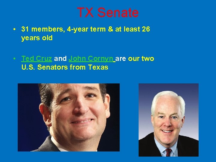 TX Senate • 31 members, 4 -year term & at least 26 years old