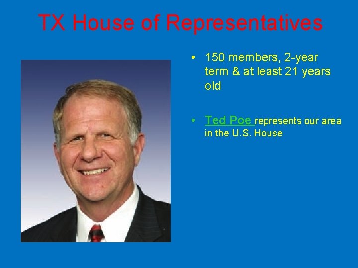TX House of Representatives • 150 members, 2 -year term & at least 21