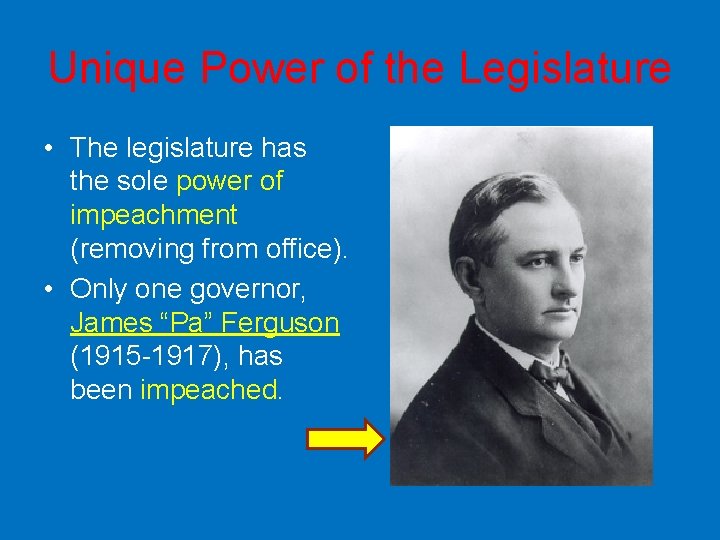 Unique Power of the Legislature • The legislature has the sole power of impeachment
