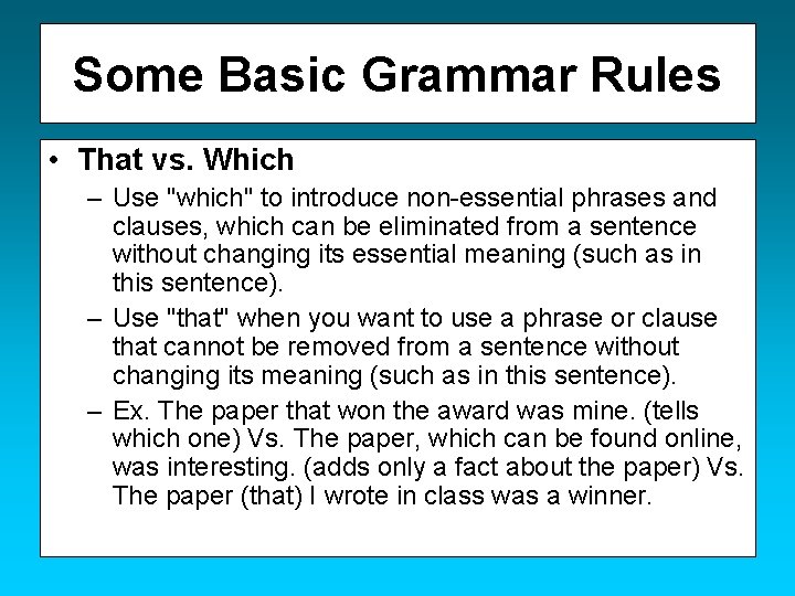 Some Basic Grammar Rules • That vs. Which – Use "which" to introduce non-essential