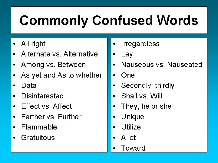 Commonly Confused Words • • • All right Alternate vs. Alternative Among vs. Between
