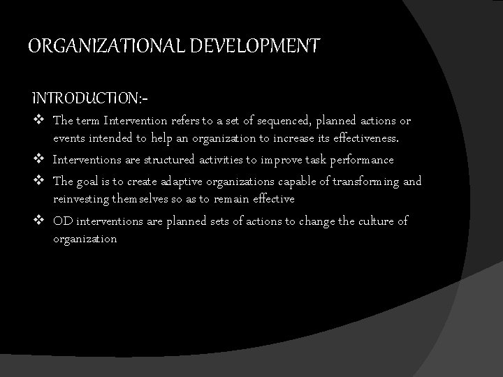 ORGANIZATIONAL DEVELOPMENT INTRODUCTION: v The term Intervention refers to a set of sequenced, planned