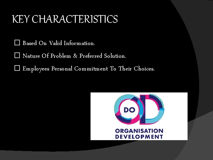 KEY CHARACTERISTICS � Based On Valid Information. � Nature Of Problem & Preferred Solution.