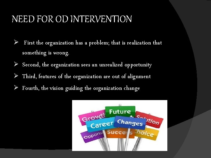 NEED FOR OD INTERVENTION Ø First the organization has a problem; that is realization