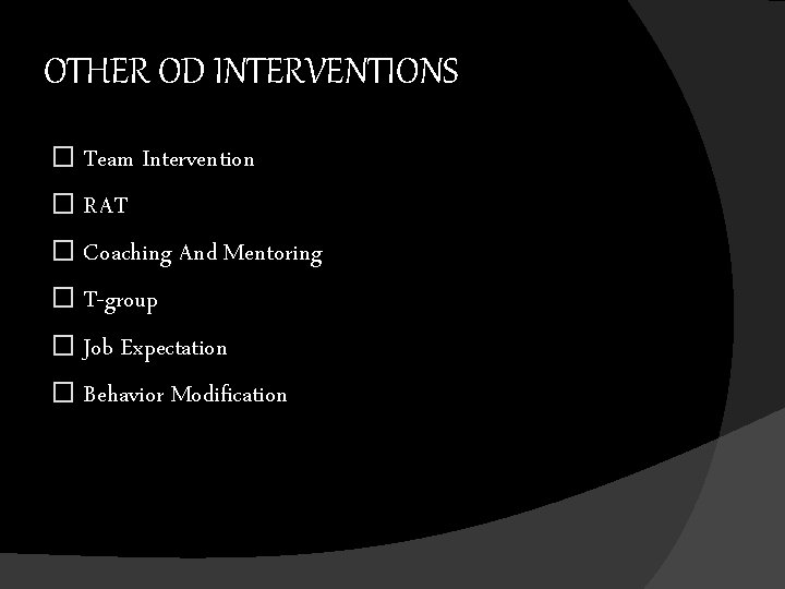 OTHER OD INTERVENTIONS � Team Intervention � RAT � Coaching And Mentoring � T-group