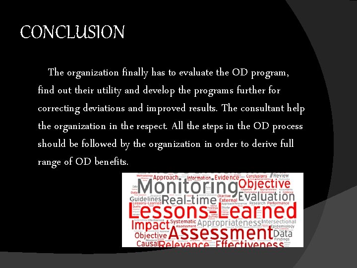 CONCLUSION The organization finally has to evaluate the OD program, find out their utility