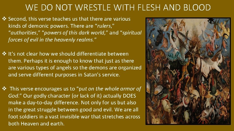 WE DO NOT WRESTLE WITH FLESH AND BLOOD v Second, this verse teaches us
