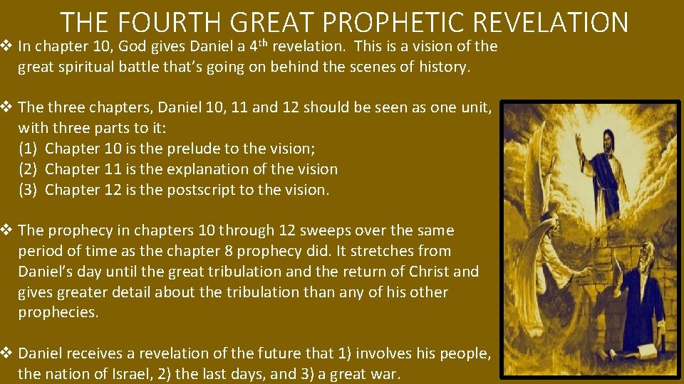 THE FOURTH GREAT PROPHETIC REVELATION v In chapter 10, God gives Daniel a 4