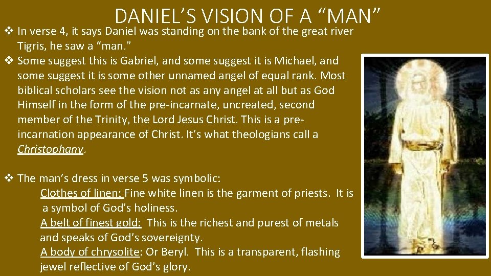 DANIEL’S VISION OF A “MAN” v In verse 4, it says Daniel was standing