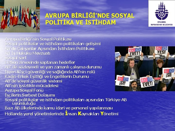 AVRUPA BİRLİĞİ’NDE SOSYAL POLİTİKA VE İSTİHDAM Avrupa Birliği’nin Sosyal Politikası Sosyal politikalar ve istihdam