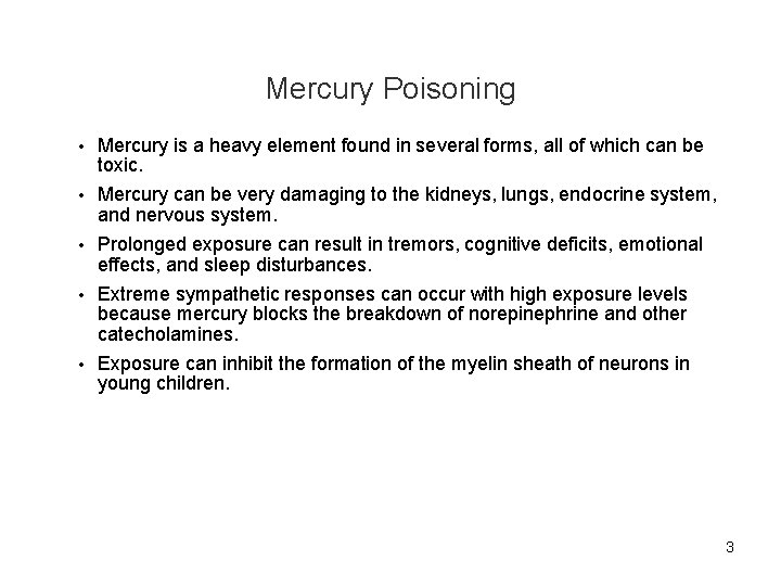 Mercury Poisoning • Mercury is a heavy element found in several forms, all of