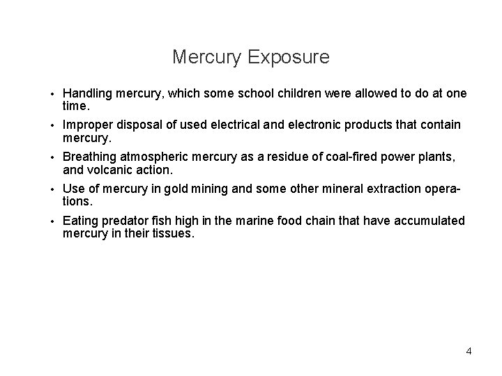 Mercury Exposure • Handling mercury, which some school children were allowed to do at