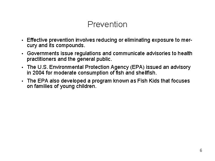 Prevention • Effective prevention involves reducing or eliminating exposure to mercury and its compounds.