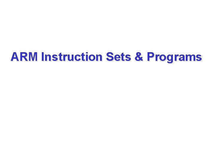 ARM Instruction Sets & Programs 