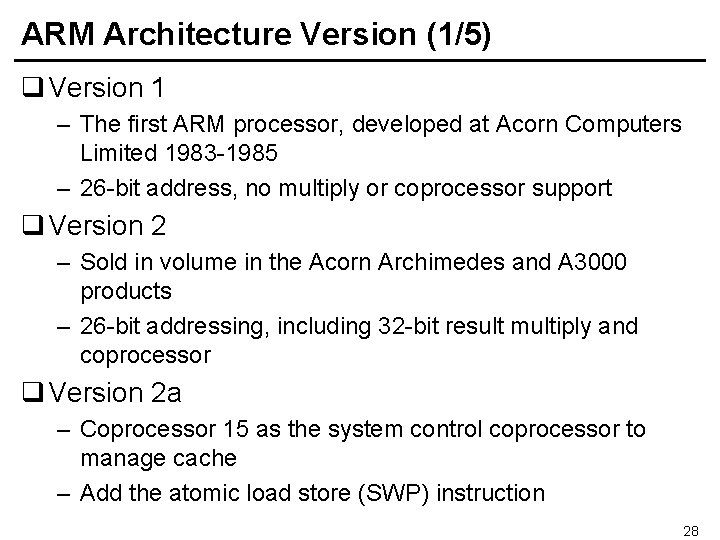 ARM Architecture Version (1/5) q Version 1 – The first ARM processor, developed at