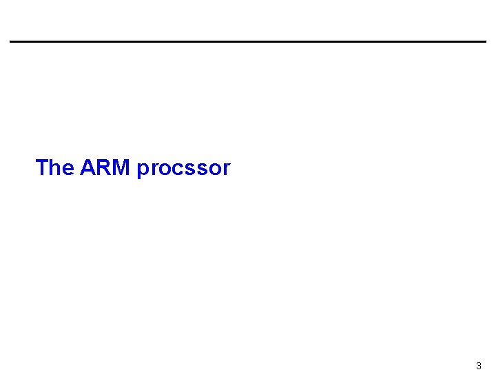 The ARM procssor 3 
