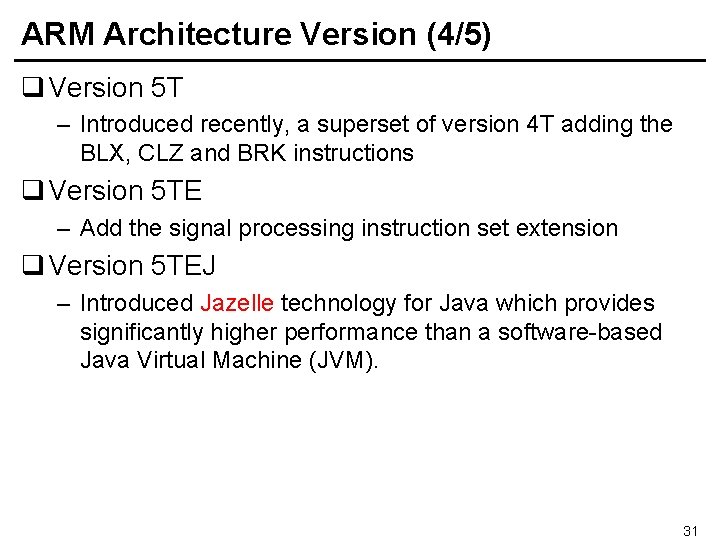 ARM Architecture Version (4/5) q Version 5 T – Introduced recently, a superset of