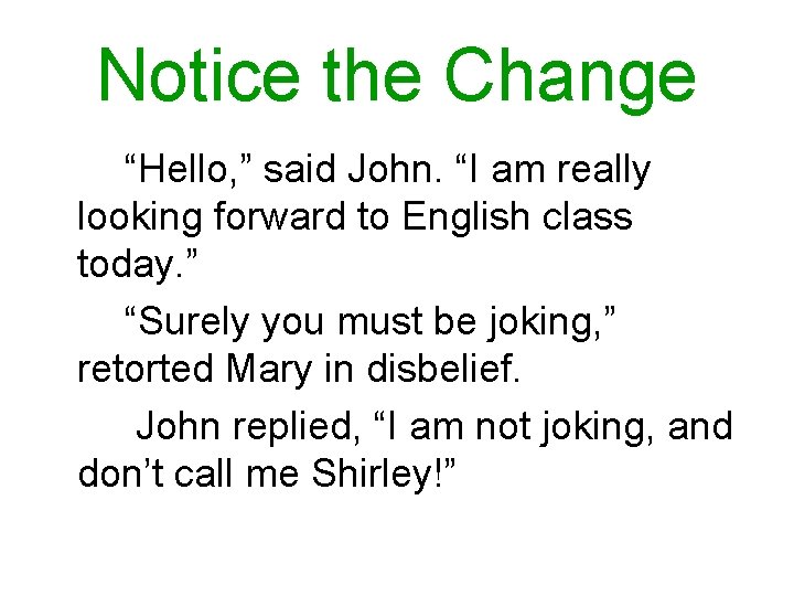 Notice the Change “Hello, ” said John. “I am really looking forward to English Notice the Change “Hello, ” said John. “I am really looking forward to English