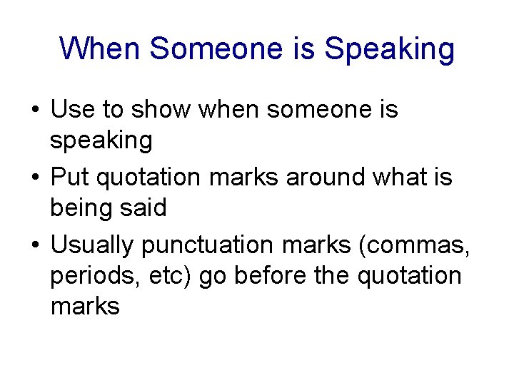 When Someone is Speaking • Use to show when someone is speaking • Put When Someone is Speaking • Use to show when someone is speaking • Put